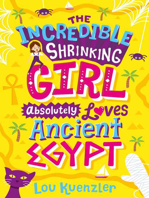 Title details for The Incredible Shrinking Girl Absolutely Loves Ancient Egypt by Lou Kuenzler - Available